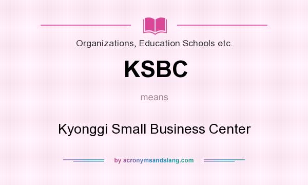 What does KSBC mean? It stands for Kyonggi Small Business Center