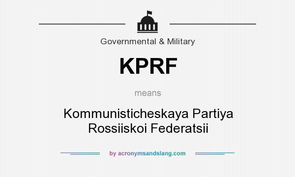 What does KPRF mean? It stands for Kommunisticheskaya Partiya Rossiiskoi Federatsii