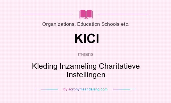 What does KICI mean? It stands for Kleding Inzameling Charitatieve Instellingen