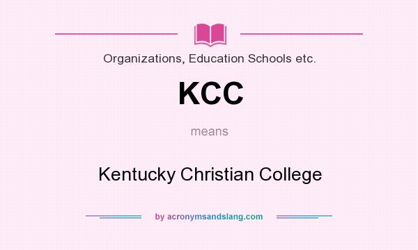 What does KCC mean? It stands for Kentucky Christian College