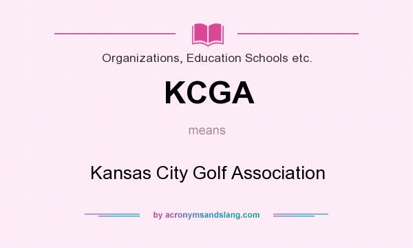 What does KCGA mean? It stands for Kansas City Golf Association