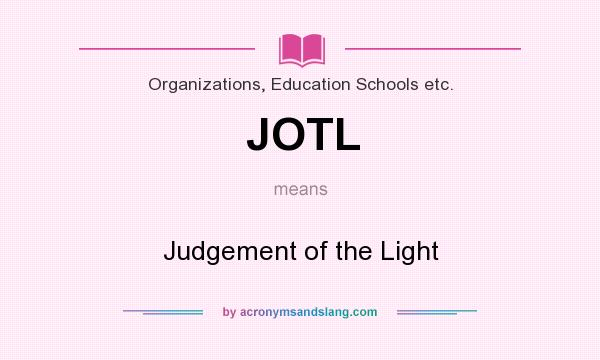 What does JOTL mean? It stands for Judgement of the Light