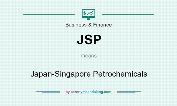 What does JSP mean? It stands for Japan-Singapore Petrochemicals