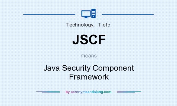 What does JSCF mean? It stands for Java Security Component Framework