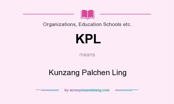 What does KPL mean? It stands for Kunzang Palchen Ling