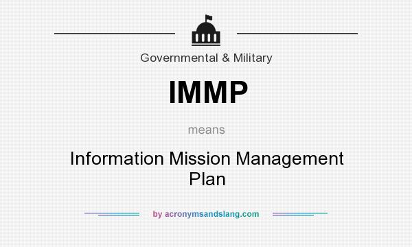 What does IMMP mean? It stands for Information Mission Management Plan