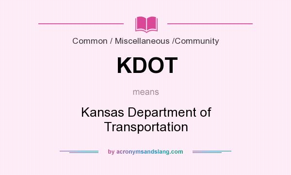 What does KDOT mean? It stands for Kansas Department of Transportation