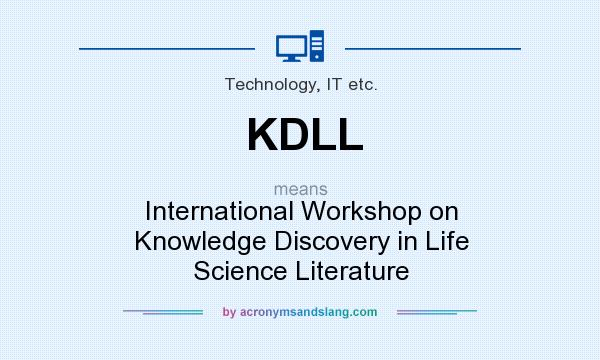 What does KDLL mean? It stands for International Workshop on Knowledge Discovery in Life Science Literature