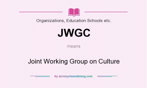What does JWGC mean? It stands for Joint Working Group on Culture