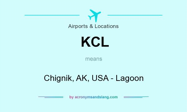 What does KCL mean? It stands for Chignik, AK, USA - Lagoon