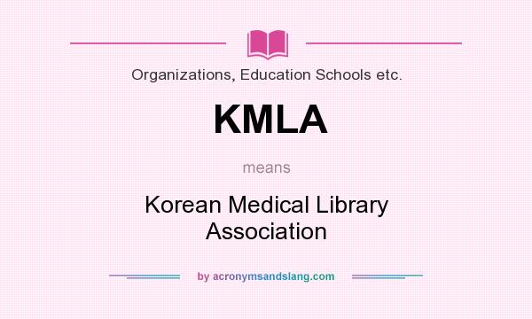 What does KMLA mean? It stands for Korean Medical Library Association