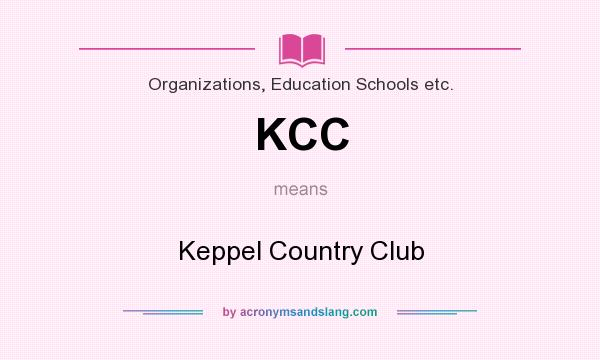 What does KCC mean? It stands for Keppel Country Club