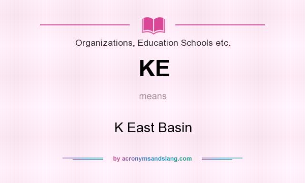 What does KE mean? It stands for K East Basin
