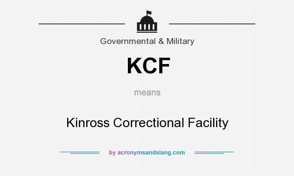 What does KCF mean? It stands for Kinross Correctional Facility