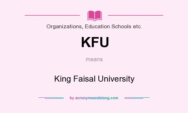 What does KFU mean? It stands for King Faisal University