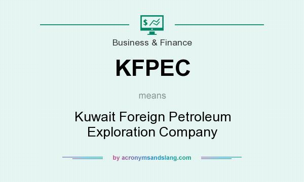 What does KFPEC mean? It stands for Kuwait Foreign Petroleum Exploration Company