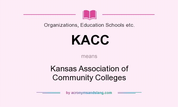 What does KACC mean? It stands for Kansas Association of Community Colleges