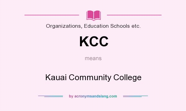 What does KCC mean? It stands for Kauai Community College