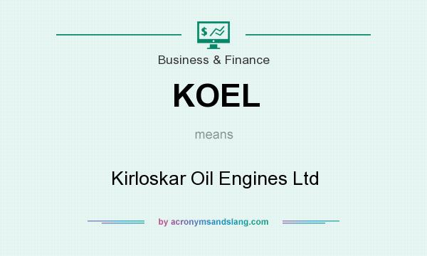 What does KOEL mean? It stands for Kirloskar Oil Engines Ltd