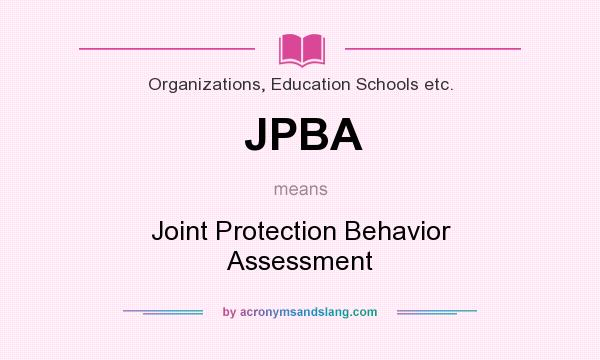 What does JPBA mean? It stands for Joint Protection Behavior Assessment