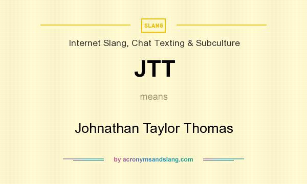 What does JTT mean? It stands for Johnathan Taylor Thomas