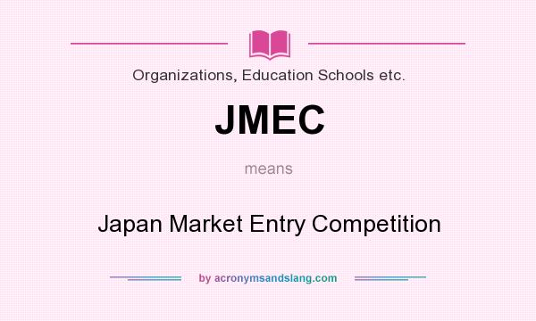 What does JMEC mean? It stands for Japan Market Entry Competition