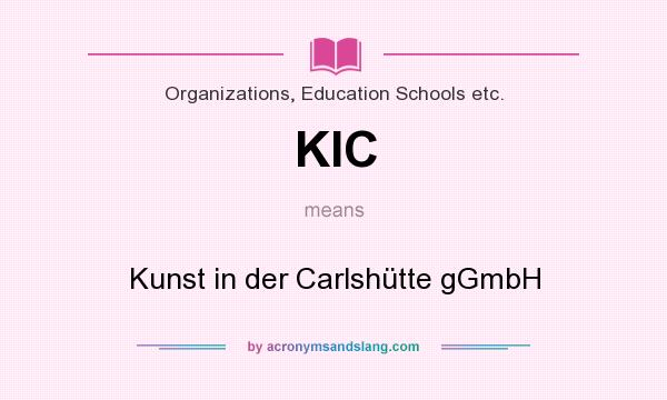 What does KIC mean? It stands for Kunst in der Carlshütte gGmbH