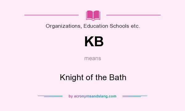 What does KB mean? It stands for Knight of the Bath