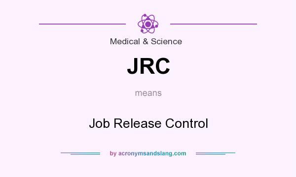 What does JRC mean? It stands for Job Release Control
