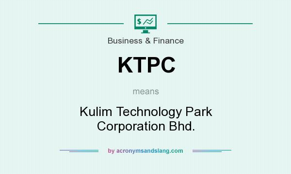 What does KTPC mean? It stands for Kulim Technology Park Corporation Bhd.
