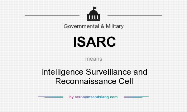What does ISARC mean? It stands for Intelligence Surveillance and Reconnaissance Cell