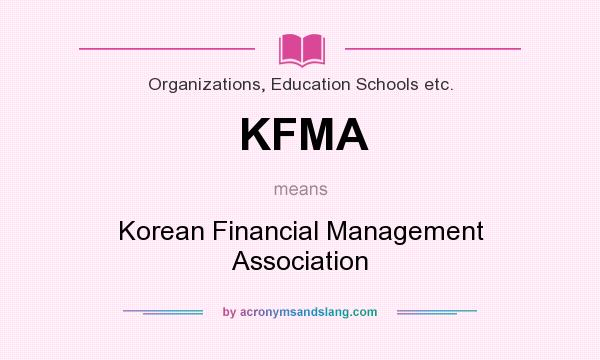 What does KFMA mean? It stands for Korean Financial Management Association
