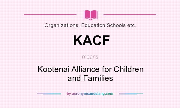 What does KACF mean? It stands for Kootenai Alliance for Children and Families