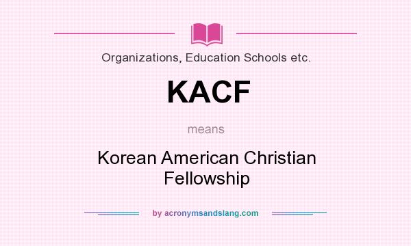 What does KACF mean? It stands for Korean American Christian Fellowship