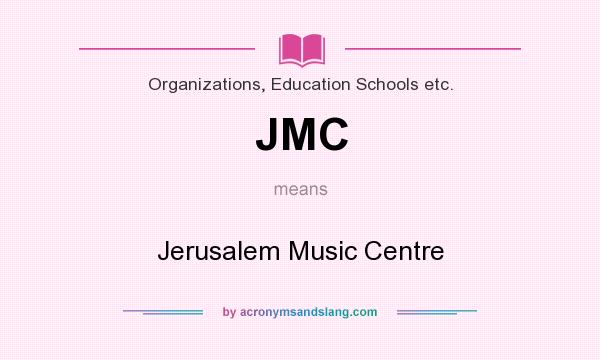 What does JMC mean? It stands for Jerusalem Music Centre