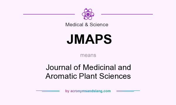 What does JMAPS mean? It stands for Journal of Medicinal and Aromatic Plant Sciences