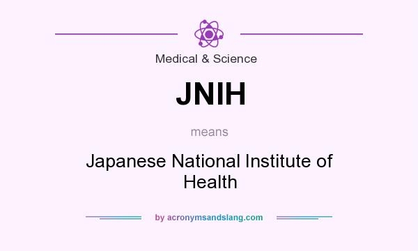 What does JNIH mean? It stands for Japanese National Institute of Health