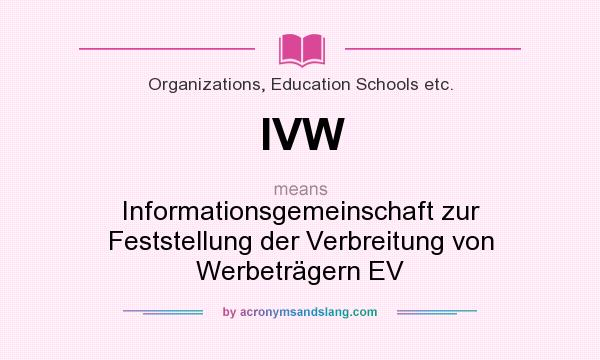 What does IVW mean? It stands for Informationsgemeinschaft zur Feststellung der Verbreitung von Werbeträgern EV