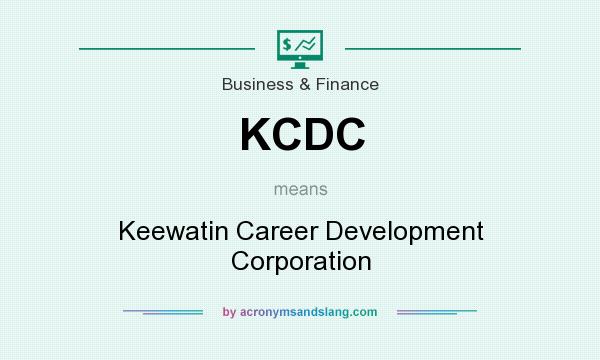 What does KCDC mean? It stands for Keewatin Career Development Corporation