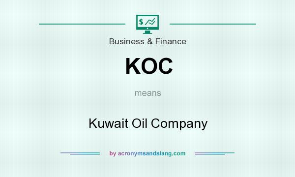What does KOC mean? It stands for Kuwait Oil Company