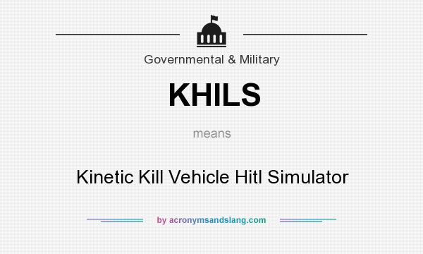 What does KHILS mean? It stands for Kinetic Kill Vehicle Hitl Simulator