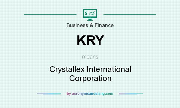 What does KRY mean? It stands for Crystallex International Corporation