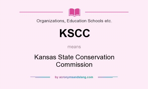 What does KSCC mean? It stands for Kansas State Conservation Commission