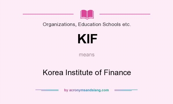 What does KIF mean? It stands for Korea Institute of Finance