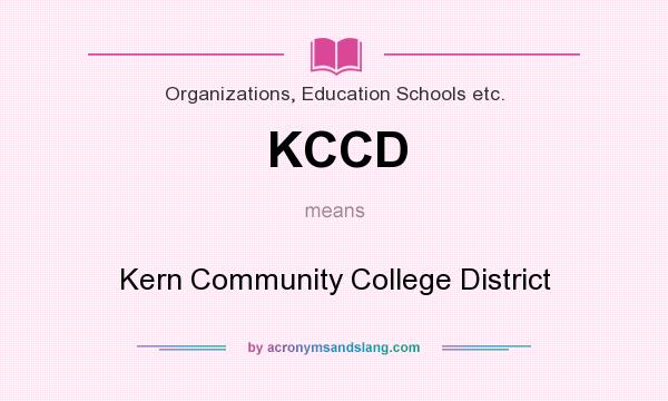 What does KCCD mean? It stands for Kern Community College District