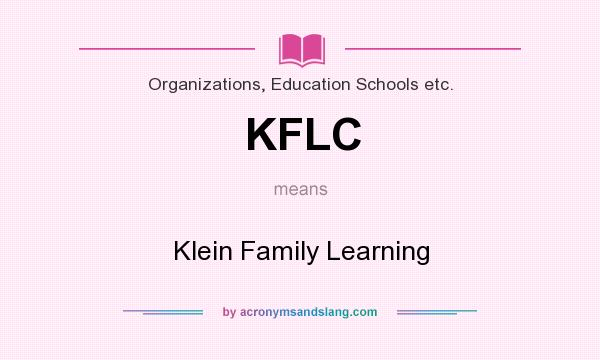 What does KFLC mean? It stands for Klein Family Learning