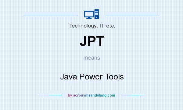 What does JPT mean? It stands for Java Power Tools