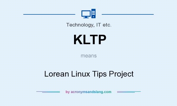 What does KLTP mean? It stands for Lorean Linux Tips Project