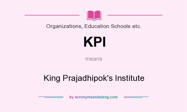 What does KPI mean? It stands for King Prajadhipok`s Institute