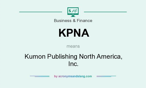 What does KPNA mean? It stands for Kumon Publishing North America, Inc.
